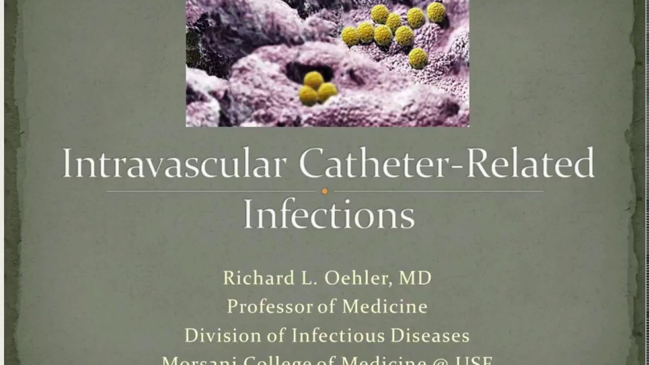 Central Catheter-associated Bloodstream Infections - Richard L Oehler, MD