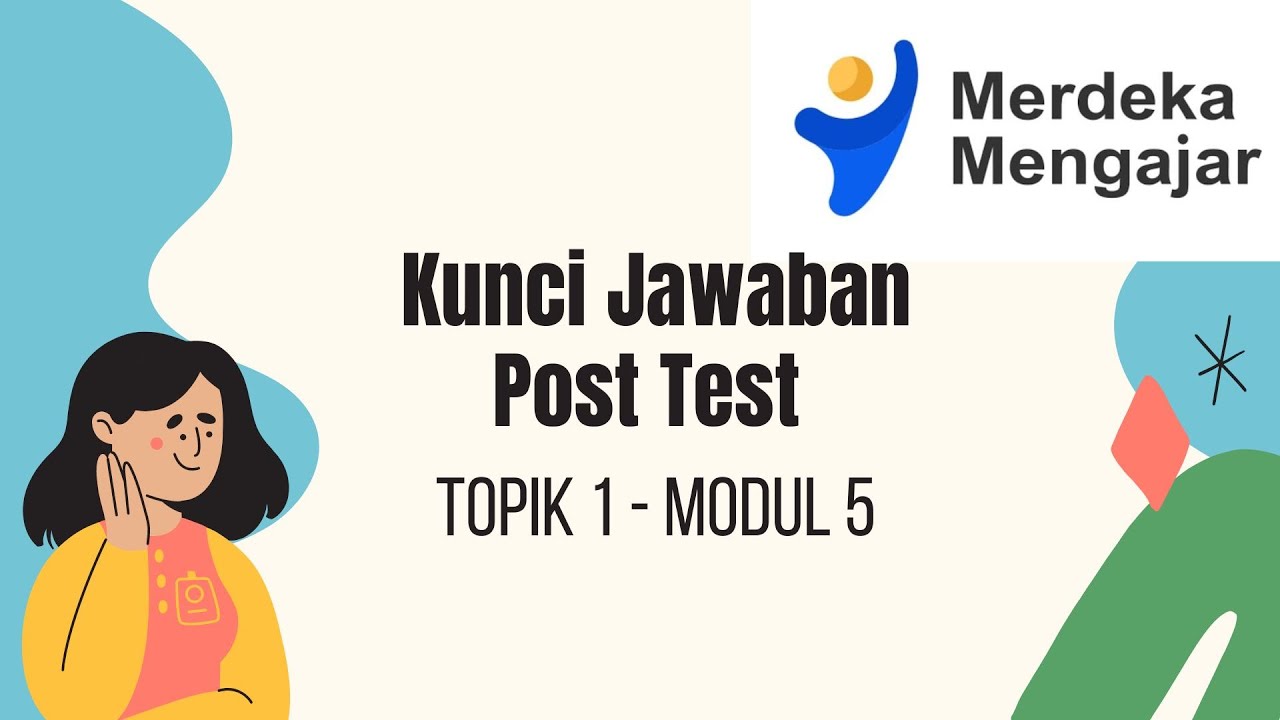 KUNCI JAWABAN POST TEST TOPIK 1 MODUL 5 PLATFORM MERDEKA MENGAJAR 