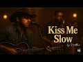 Kiss Me Slow