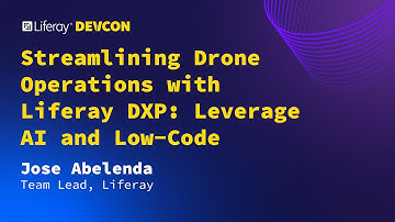 Jose Abelenda - Streamlining Drone Operations with Liferay DXP | Liferay Devcon 2024 - Budapest
