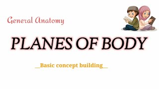 Planes of the body | General anatomy lecture | BD CHAURASIA CHAPTER 1
