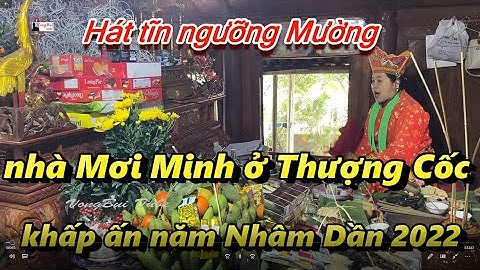 Hát tín ngưỡng Mường, nhà Mơi Minh:  Thượng Cốc khấp ấn năm Nhâm Dần 2022