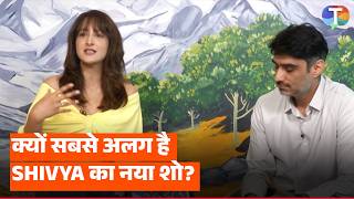 Adventure और Fun से भरपूर होगा Shivya Pathania का नया शो | No Elimination, No Winner, Only Adventure