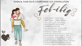 Joshua Mari 'Kilig' Love Songs 2.0 (Feb-ibig Playlist) | Best Kilig Songs Of Joshua Mari 2024