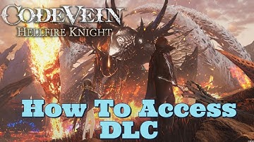 Code Vein - Hellfire Knight: How to Access DLC!!!