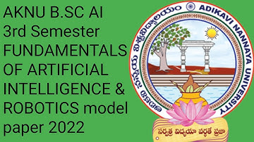 AKNU B.SC AI 3rd Semester FUNDAMENTALS OF AI & ROBOTICS model paper 2022|Adikavi nannaya University