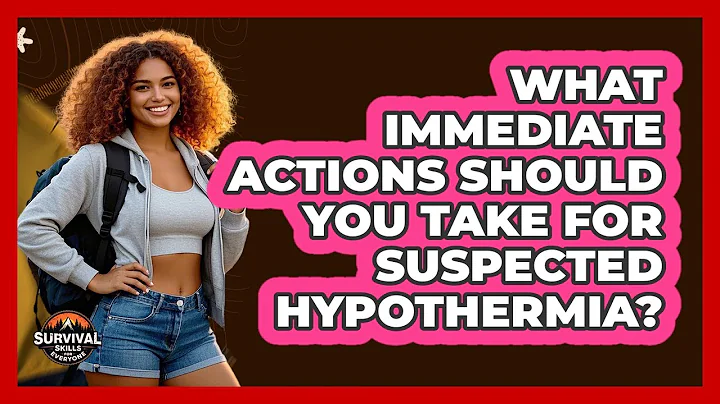 What Immediate Actions Should You Take For Suspected Hypothermia? - Survival Skills for Everyone