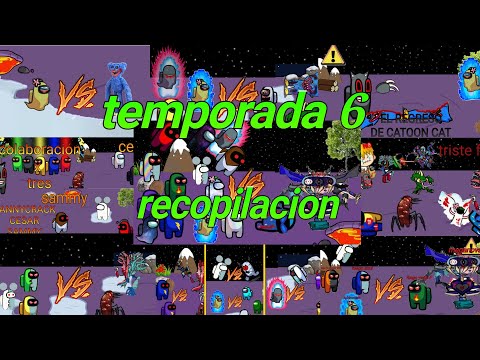 temporada 6 recopilacion completa (among us animado)