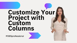 Customize Your Project with Custom Columns! Details
