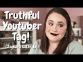 TRUTHFUL YOUTUBER TAG | Spilling some tea &amp; being 100% honest!