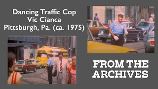 Dancing Traffic Cop  Vic Cianca in Pittsburgh, Pa. (ca. 1975)