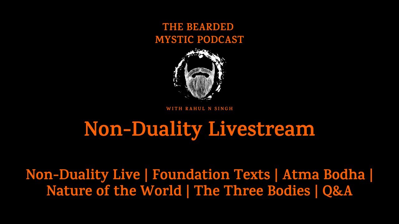 Non-Duality Live | Foundation Texts | Atma Bodha | Nature of the World | The Three Bodies | Q&A