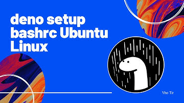 Deno development setup on bashrc Ubuntu Linux