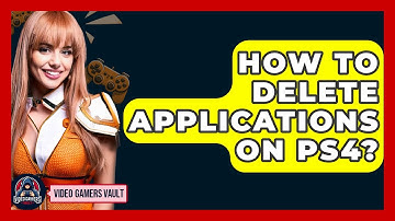 How To Delete Applications On PS4? - Video Gamers Vault