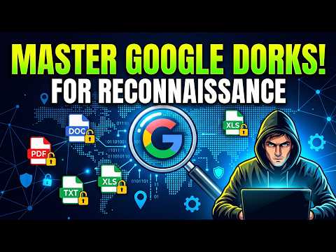 MASTER GOOGLE DORKS FOR RECONNAISSANCE: The Ultimate OSINT Guide