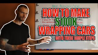 Make Over $100K Wrapping Cars HowTo
