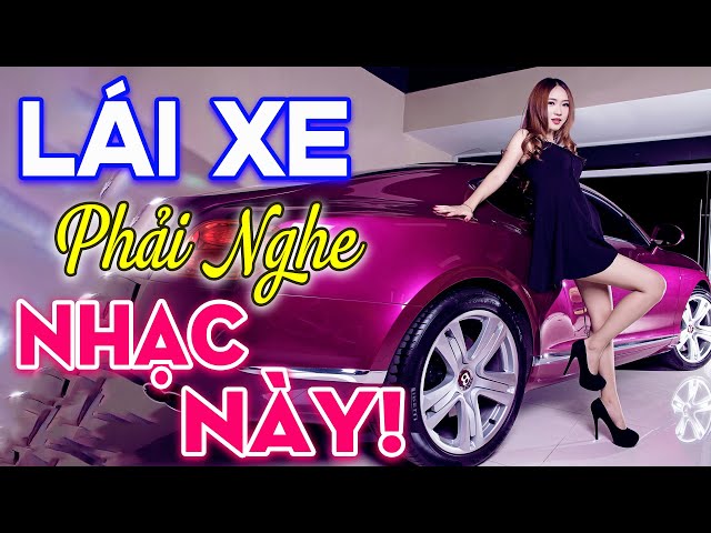 LÁI XE PHẢI NGHE NHẠC NÀY - Có Mất Tiền Chưa Chắc Được Nghe Tuyệt Phẩm Nhạc Sống Đỉnh Cao Hay Nhất class=