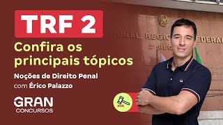 Concurso TRF 2 | Confira os principais tópicos de  Noções de Direito Penal