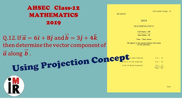 AHSEC | Mathematics | Class-12 | 2019 | Q.12 Solution || Vector Algebra and Projection || By IMR