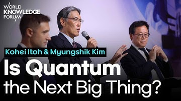 Is Quantum the Next Big Thing?│Kohei Itoh, Myungshik Kim and Fabio Donati