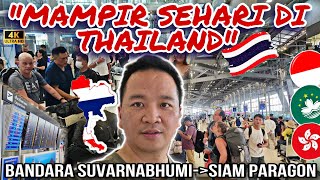 MAMPIR SEHARI DI THAILAND,. BANDARA SUVARNABHUMI KE SIAM PARAGON