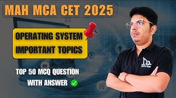 🔹 Top 50 Operating System MCQs for MAH MCA CET 2025 | Important OS Topics by MCA GYAN 🔥