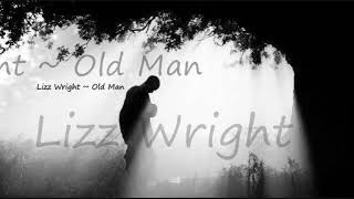 Lizz Wright ~ Old Man