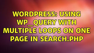 Wordpress: Using WP_Query with multiple loops on one page in search.php (4 Solutions!!)