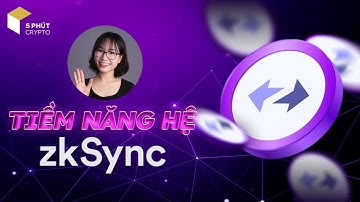 Giải thích đơn giản: HỆ ZKSYNC - Công nghệ, tiềm năng của "đối thủ" đáng gờm trong cuộc đua Layer 2