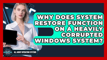 Why Does System Restore Function On A Heavily Corrupted Windows System?