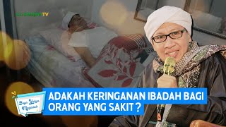 Adakah Keringanan Ibadah Bagi Orang Yang Sakit  Buya Yahya Menjawab