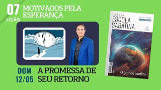 7. DOMINGO: MOTIVADOS PELA ESPERANÇA / O GRANDE CONFLITO / LIÇÃO DA ESCOLA SABATINA / PR. ARILTON