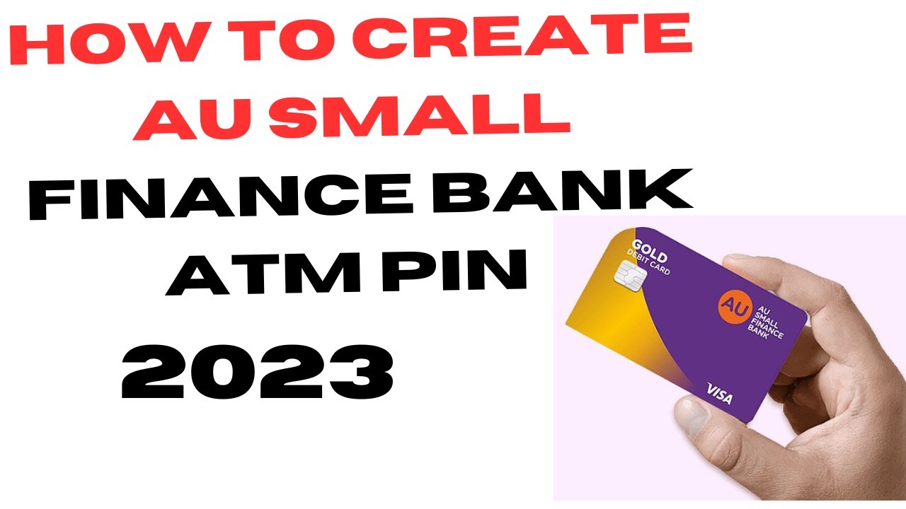 HOW TO CREATE ATM CARD PIN AU SMALL FINANCE BANK (2023) - YouTube