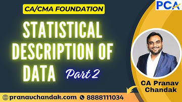 L2. Statistical Description of Data (Part 2) | Free CMA Foundation | CA Pranav Chandak | #cma #exam