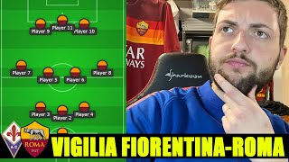 ⚽Vigilia di FIORENTINA-ROMA, come GIOCHIAMO? 🤔 ANALISI sulla PROBABILE FORMAZIONE per DOMANI