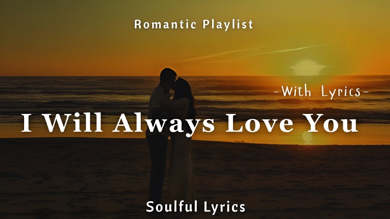 I Will Always Love You - Best Romantic Love Song | Soulful Lyrics - YouTube
