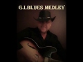 G I BLUES MEDLEY