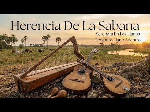 Serenata en los Llanos, Conjunto Llano Adentro - Herencia de la Sabana (Video Audio Oficial)