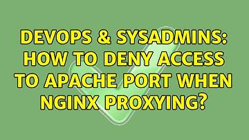 DevOps & SysAdmins: How to deny access to Apache port when Nginx proxying?