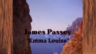 Video thumbnail of "“Emma Louise”  by James Passey"