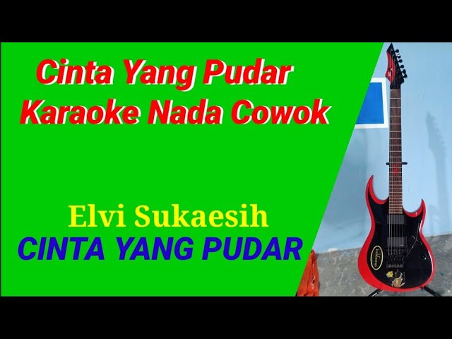 Cinta yang pudar karaoke.Nada Cowok./pria.dangdut elvi sukaesi class=