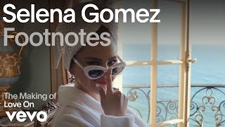 Selena Gomez - The Making of 'Love On' Vevo Footnotes