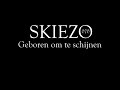 Skiezo  geboren om te schijnen