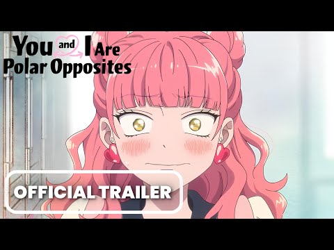 You and I are Polar Opposites Anime | Official Trailer