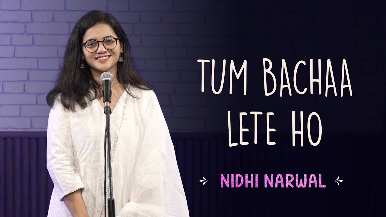 Tum Bachaa Lete Ho by Nidhi Narwal  Spoken Word Poetry