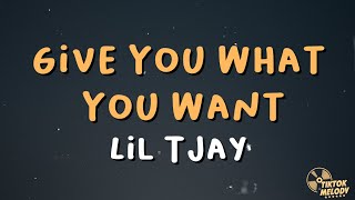 Lil Tjay - Give You What You Want (Lyrics)🎤🎵