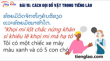 [Giao tiếp Tiếng Lào căn bản] Bài 15-Cách gọi đồ vật trong tiếng Lào