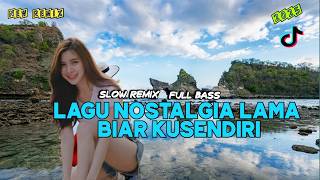 BIAR KUSENDIRI – THE MERCY'S | DJ NOSTALGIA LAMA SLOW REMIX VIRAL TIKTOK 2026 🔥