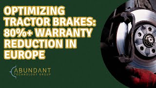 Optimizing Tractor Brakes: 80%+ Warranty Reduction in Europe