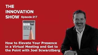 How to Elevate Your Presence in a Virtual Meeting and Get to the Point with Joel Schwartzberg